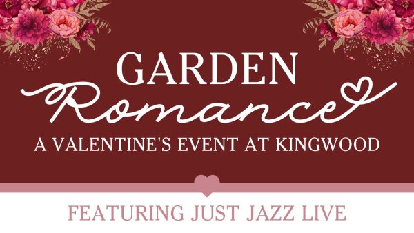 Garden Romance: A Valentine’s Event