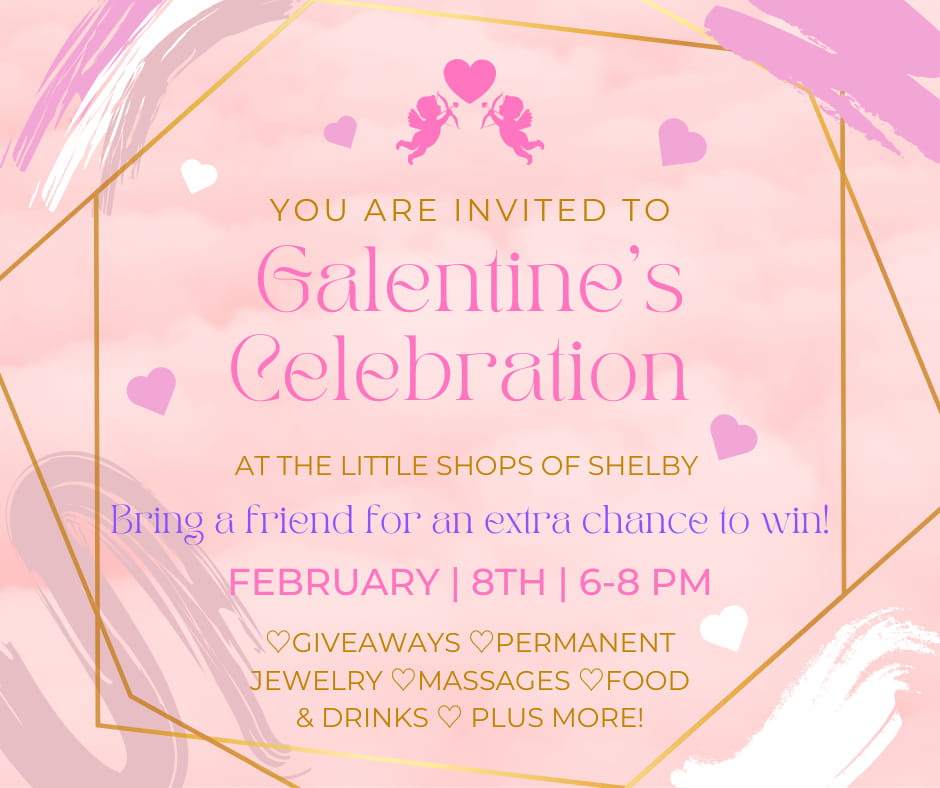 Galentine’s Celebration! The Little Shops of Shelby