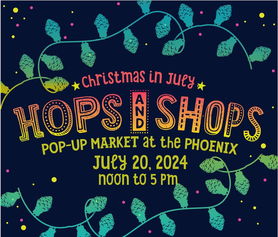 Summer Hops & Shops: Christmas in July Pop-Up Market at the Phoenix