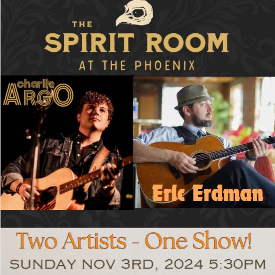 Charlie Argo and Eric Erdman, Sunday Songwriter Series in the Spirit Room The Spirit Room at the Phoenix