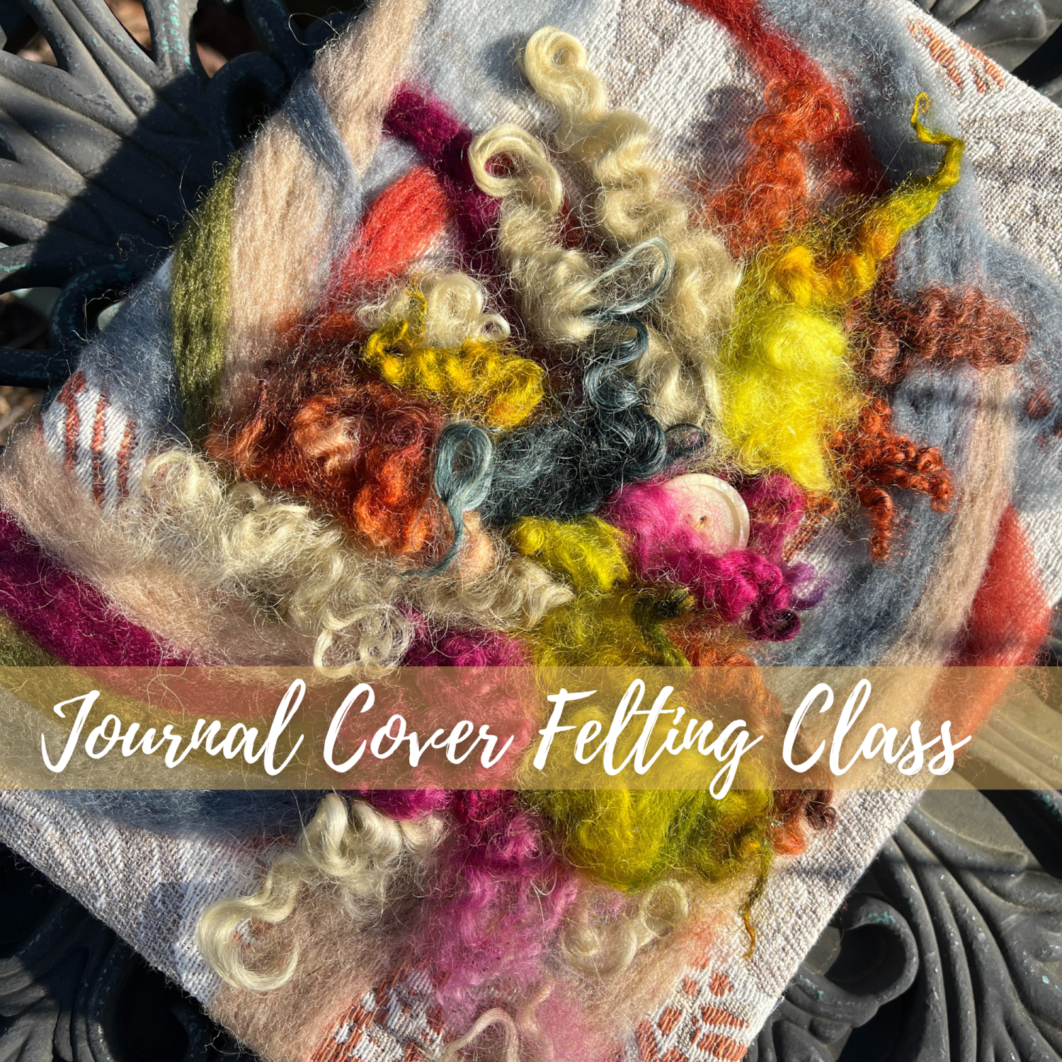 Journal Cover Felting Class