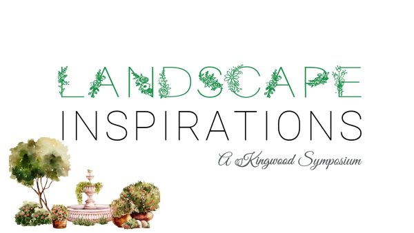 Landscape Inspirations – A Kingwood Symposium