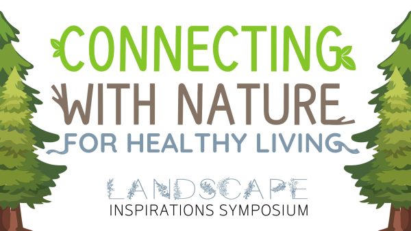 Landscape Inspirations Symposium: Connecting with Nature for Healthy Living