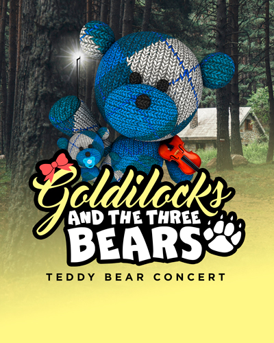 Teddy Bear Concert: Goldilocks and The Three Bears