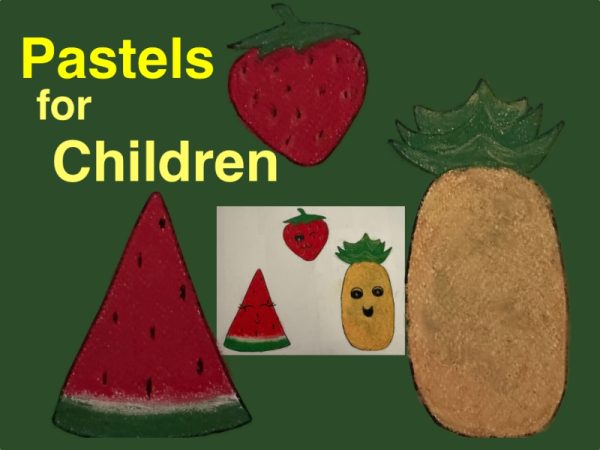 Children’s Pastels- Summer Fruits