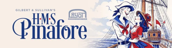 RYOT: Gilbert & Sullivan’s H. M. S. Pinafore